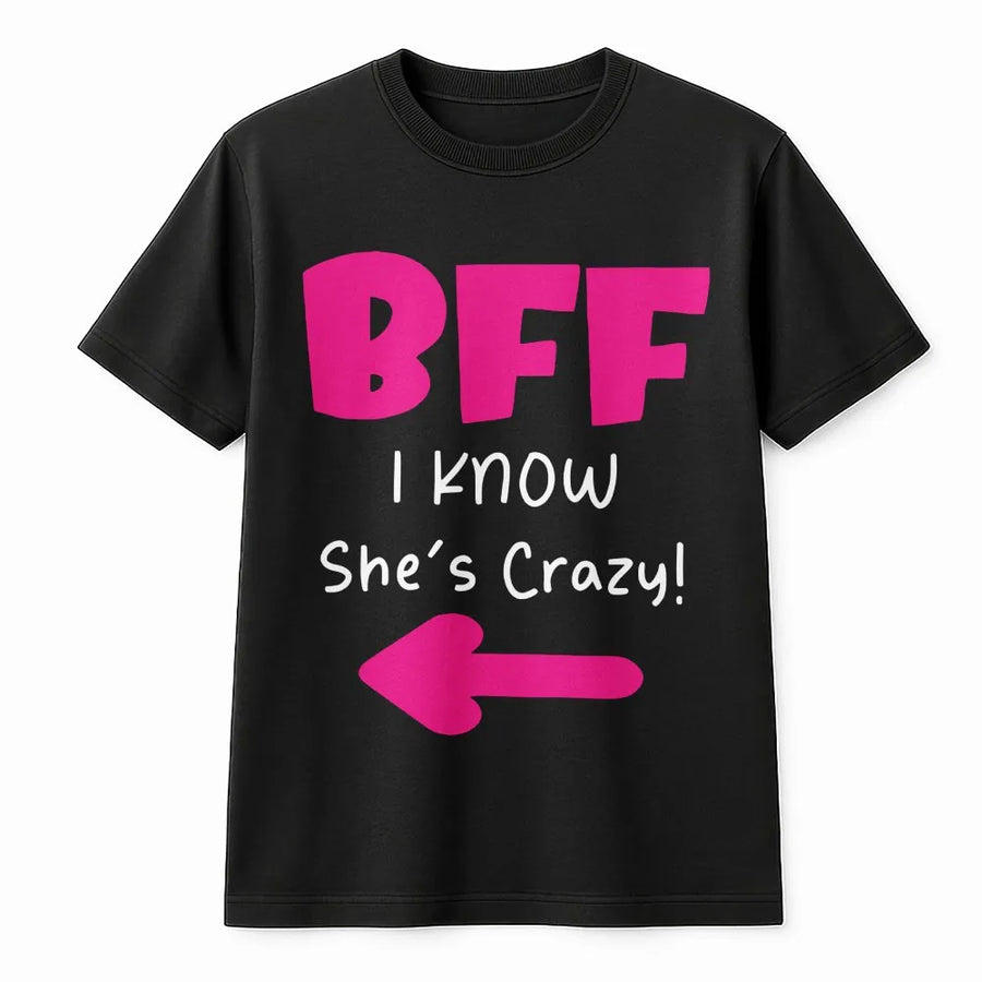 BFF Matching T-Shirt | I Know She's Crazy Graphic Print | Premium Soft Cotton Tee | Funny Best Friend Gift for Women and Teen Girls
