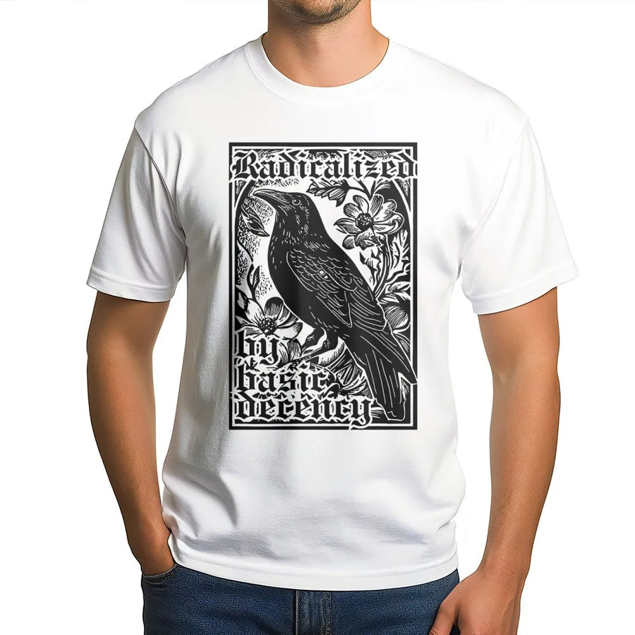 Radicalized By Basic Decency Crow T-Shirt | Gothic Raven Illustration | Premium 100% Cotton Tee | Progressive Social Justice Gift