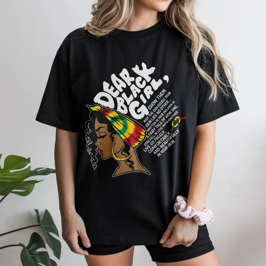 Dear Black Girl T-Shirt | Afrocentric Melanin Empowerment Graphic | Premium Cotton Unisex Tee | Gift for Strong Black Women & Cultural Pride