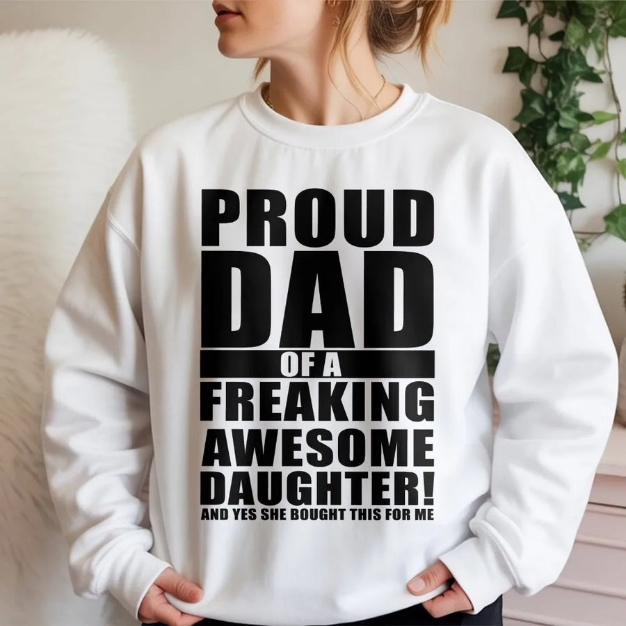 Proud Dad Sweatshirt | Funny Father Daughter Quote | Premium Cotton Blend Crewneck | Best Birthday Gift For Dad From Daughter