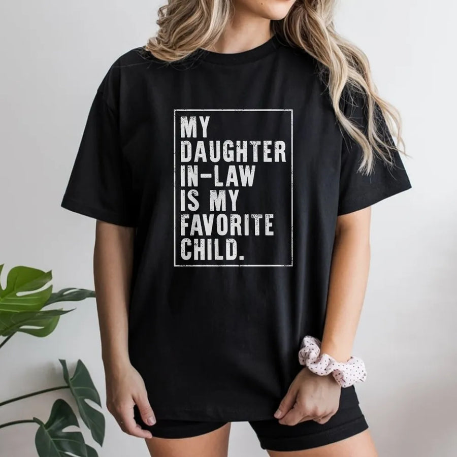 Daughter In Law T-Shirt | Funny 'My Favorite Child' Quote | Premium Cotton Blend | Gag Gift for Father or Mother In Law