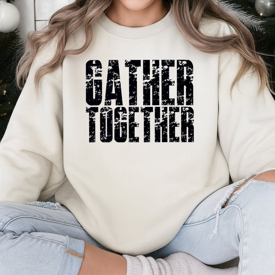 Gather Together Sweatshirt | Distressed Fall Aesthetic Crewneck | Soft Cotton Blend | Thanksgiving Gift for Family