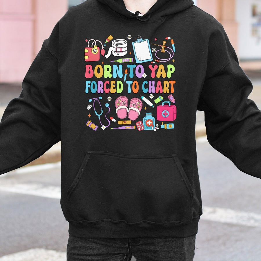 Nurse Hoodie | Born To Yap Forced To Chart Funny Design | Soft Cotton-Poly Blend | Premium Gift for Registered Nurse, Nursing Student, or CNA