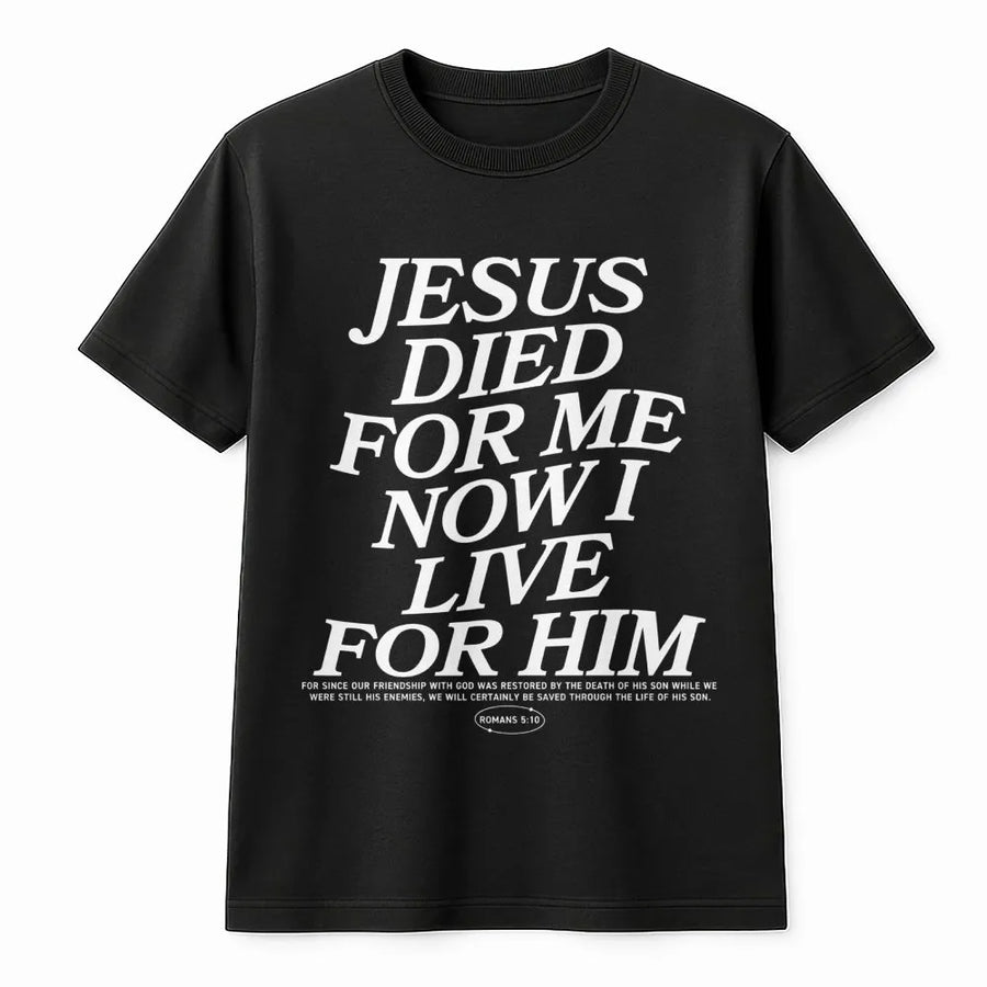 Jesus Died For Me Now I Live For Him T-Shirt | Minimalist Scripture Graphic Tee | Premium 100% Cotton | Religious Gift for Men and Women