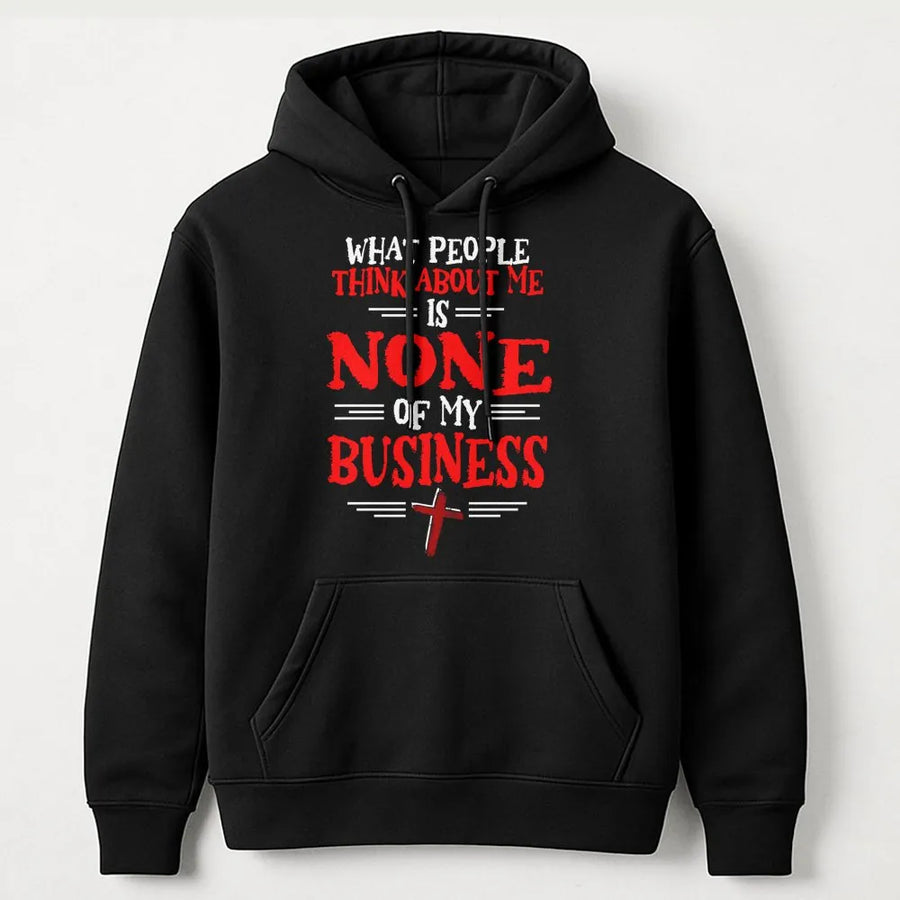 What People Think Is None Of My Business Hoodie | Christian Faith Graphic | Premium Cotton Blend | Inspirational Religious Gift For Men And Women