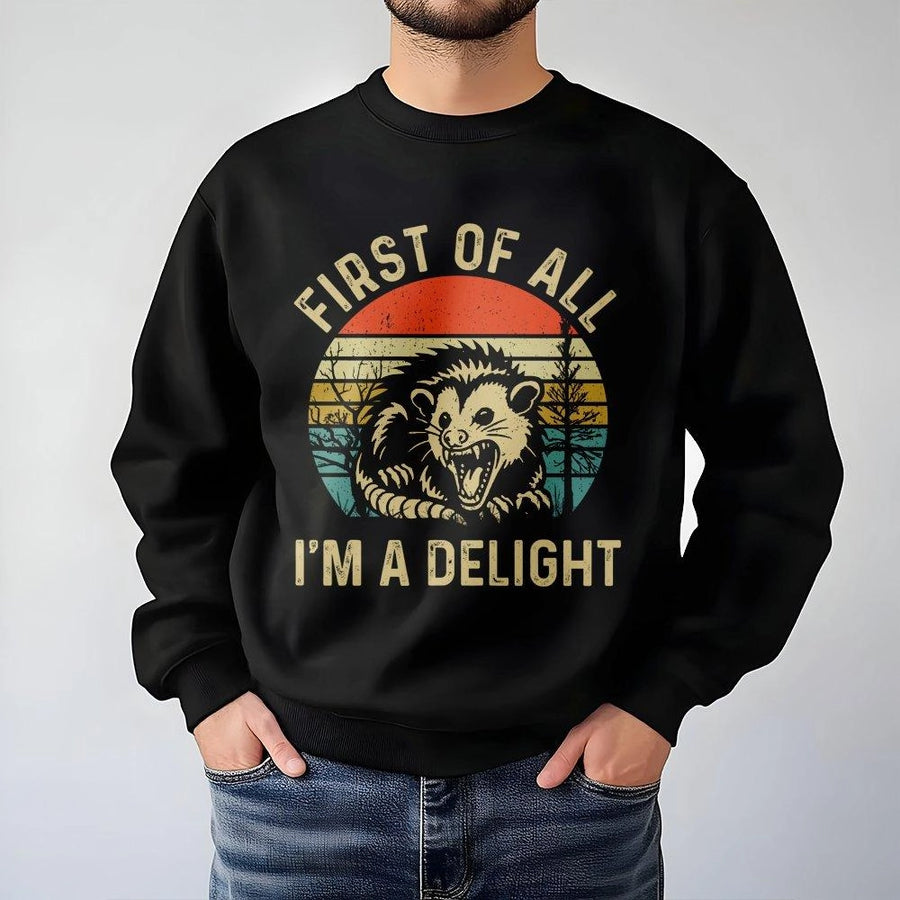First Of All I'm A Delight Sweatshirt | Funny Angry Opossum Graphic | Premium Cotton Blend | Sarcastic Possum Lover Gift For Men And Women