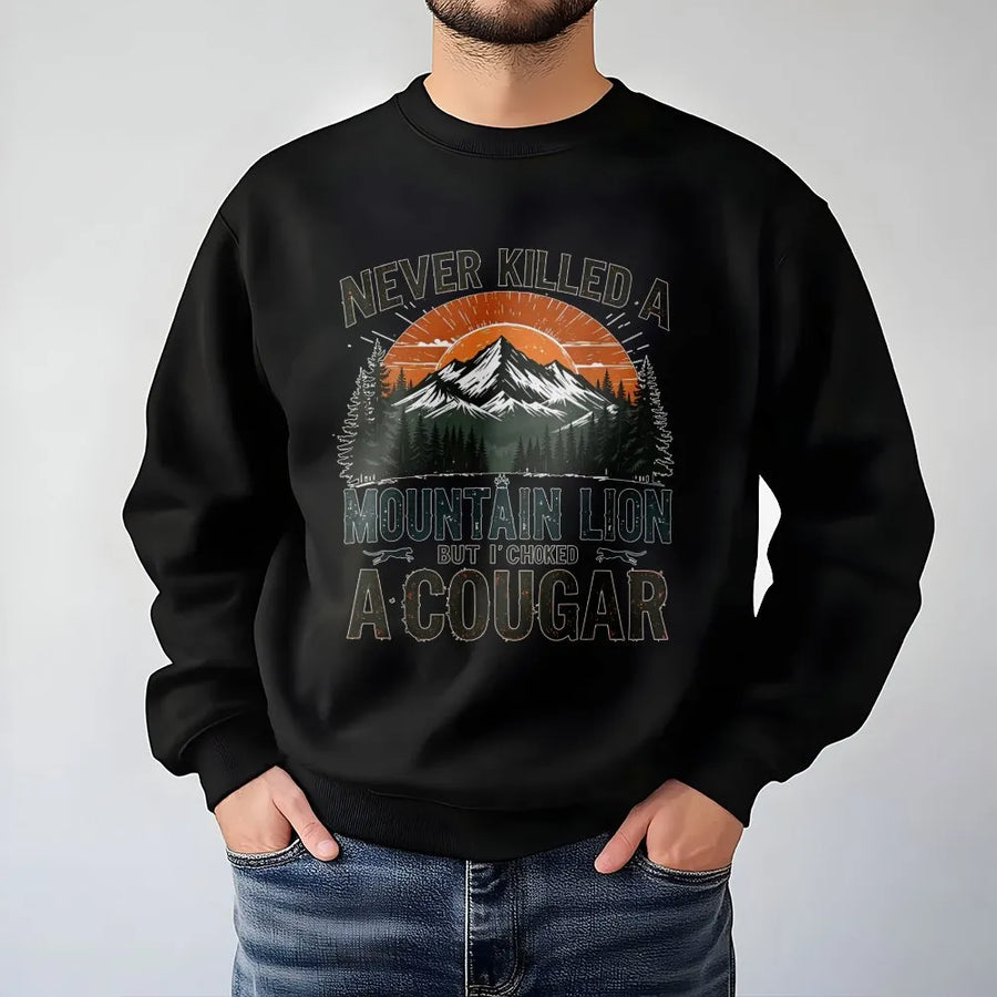 Funny Sarcastic Sweatshirt | Mountain Lion Nature Graphic | Premium Cotton Blend Unisex Crewneck | Gift For Outdoorsy Humor Enthusiasts