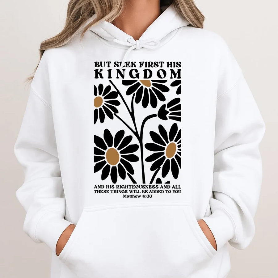 Christian Hoodie | Seek First His Kingdom Daisy Floral Design | Premium Cotton Blend | Faith-Based Inspirational Gift For Women