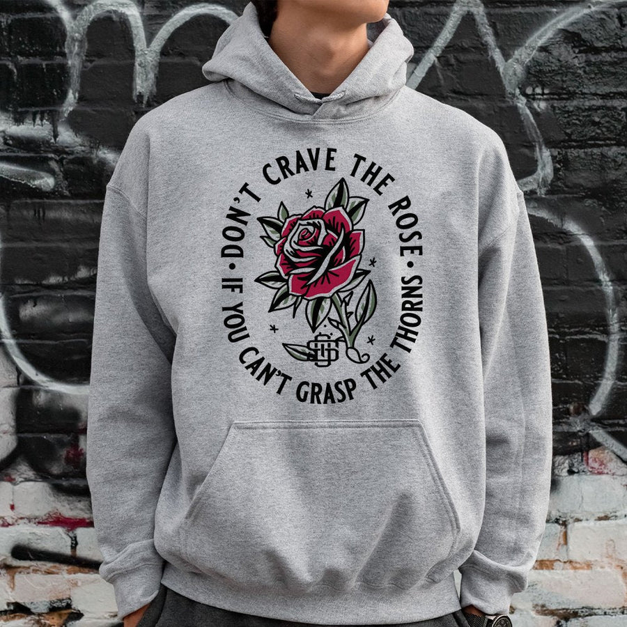 Rose Graphic Hoodie | Don't Crave The Rose Quote Aesthetic | Soft Cotton Blend Streetwear | Meaningful Gift For Her Or Him