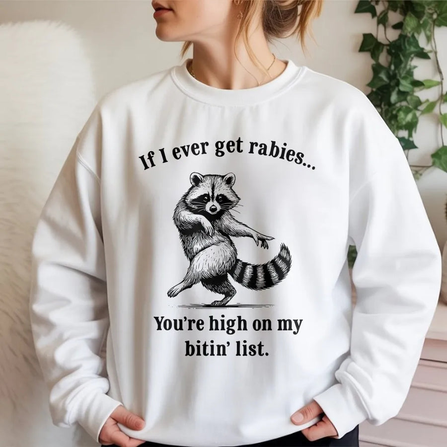 Funny Raccoon Sweatshirt | If I Ever Get Rabies Bitin List Graphic | Premium Unisex Pullover | Sarcastic Animal Lover Gift for Friends