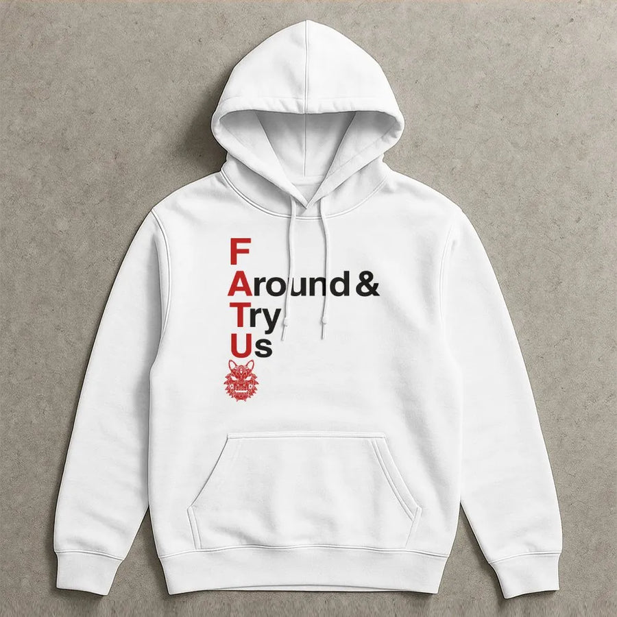 F Around Try Us Hoodie | FATU Wolf Graphic Sweatshirt | Premium Cotton Blend | Sarcastic Attitude Gift for Men and Women