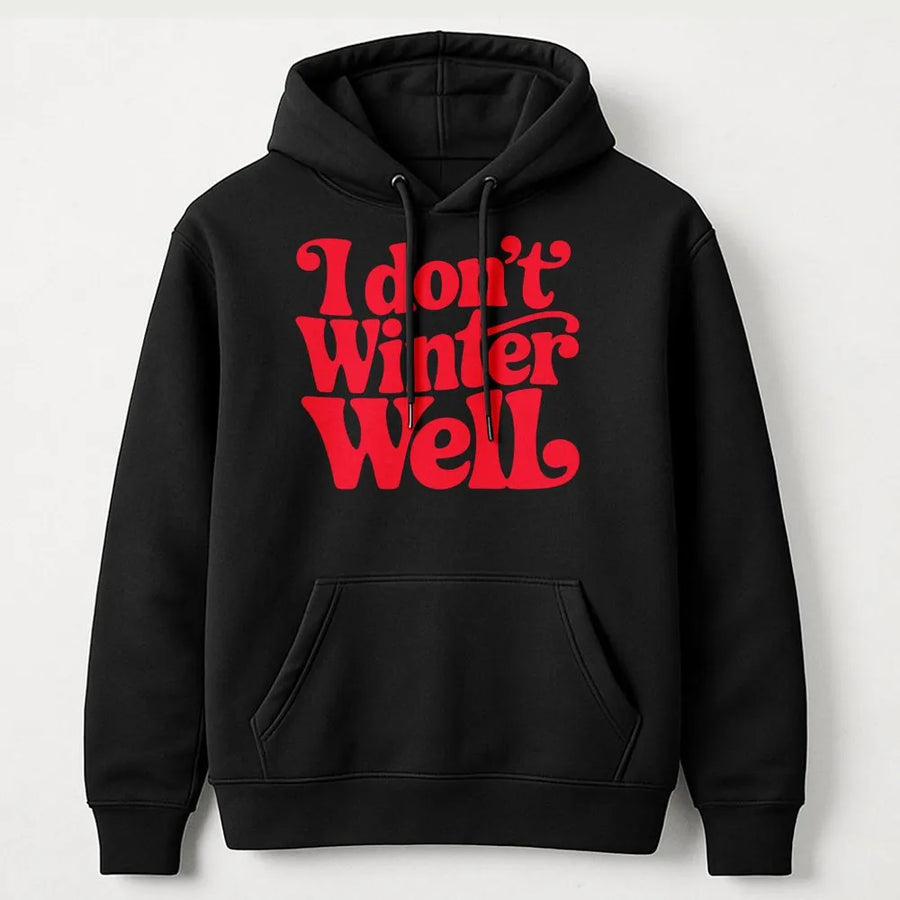 I Don't Winter Well Hoodie | Funny Retro Quote Graphic Sweatshirt | Premium Cotton-Blend | Cozy Winter Apparel Gift for Him and Her