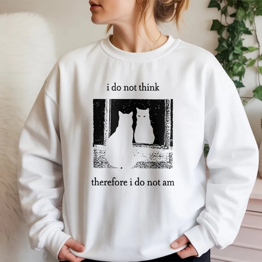 I Do Not Think Therefore I Do Not Am Sweatshirt | Funny Philosophy Cat Graphic | Soft Cotton Blend Unisex Pullover | Retro Sarcastic Gift for Cat Lovers