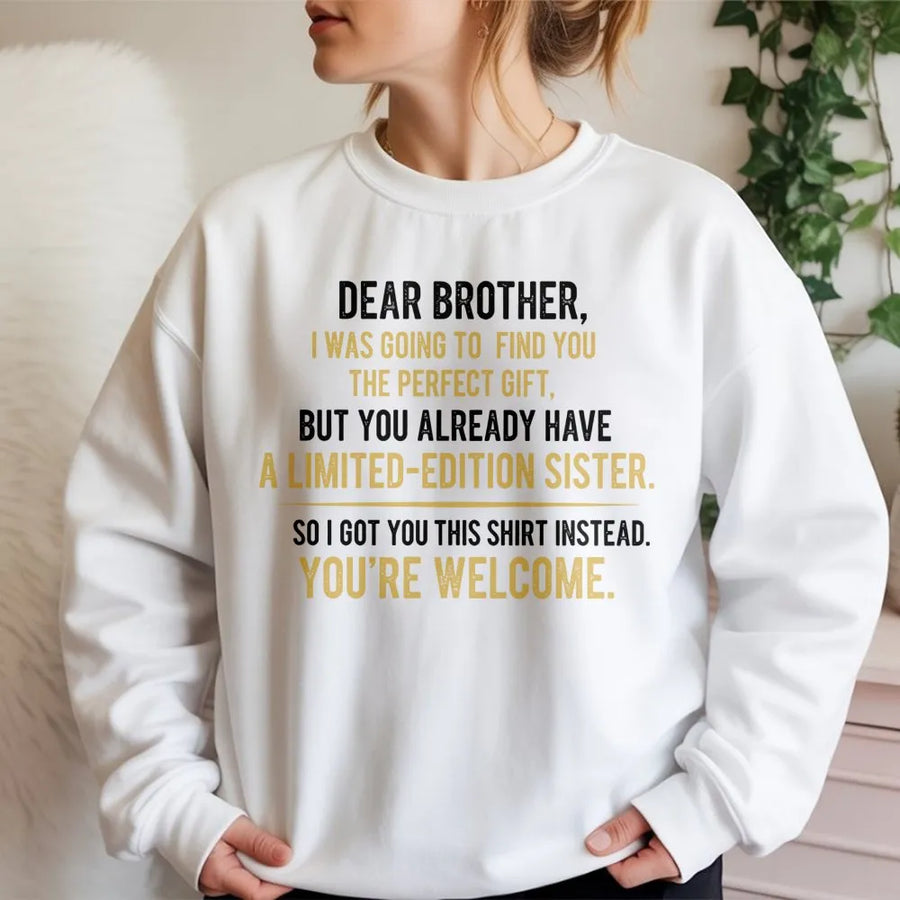 Dear Brother Sweatshirt | Funny Limited Edition Sister Graphic | Premium Cotton Blend Crewneck | Hilarious Sibling Birthday Gift From Sister