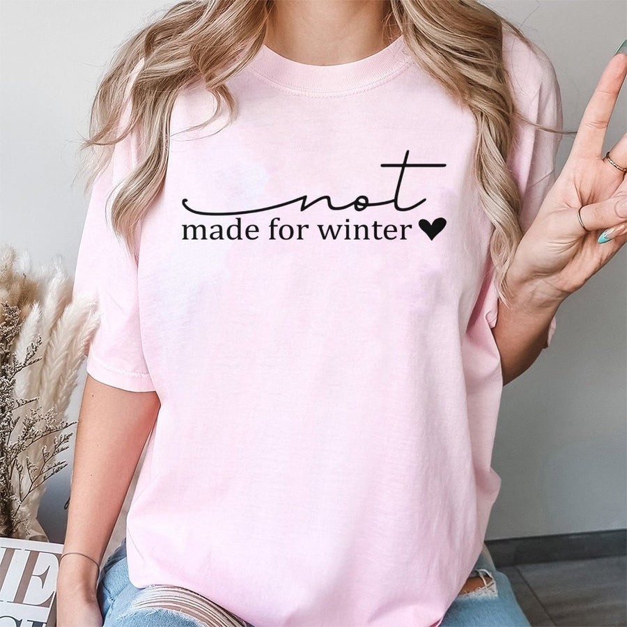 Not Made For Winter T-Shirt | Minimalist Script Graphic Print | Premium 100% Cotton | Funny Cold Weather Gift For Women And Men