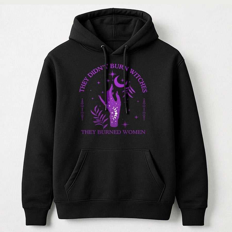 They Didn't Burn Witches They Burned Women Hoodie | Feminist Empowerment Graphic | Premium Cotton Blend | Gift for Social Justice Activists