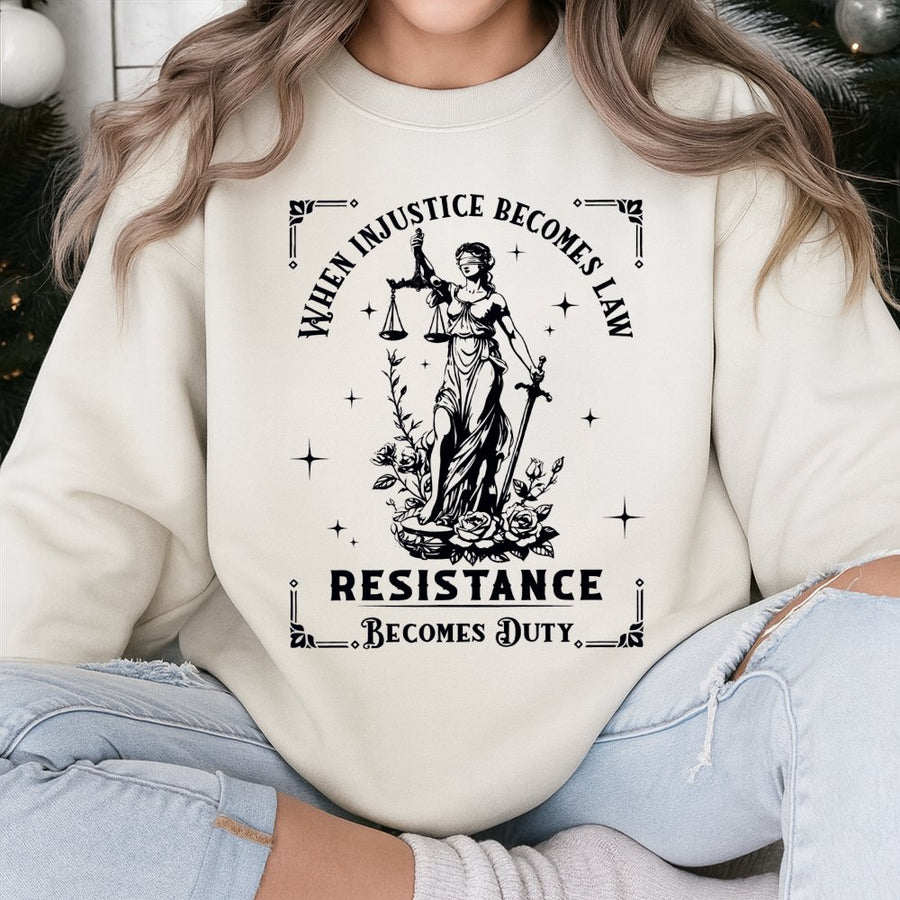 When Injustice Becomes Law Resistance Becomes Duty Sweatshirt | Lady Justice Graphic Design | Premium Cotton Blend | Feminist Social Justice Gift