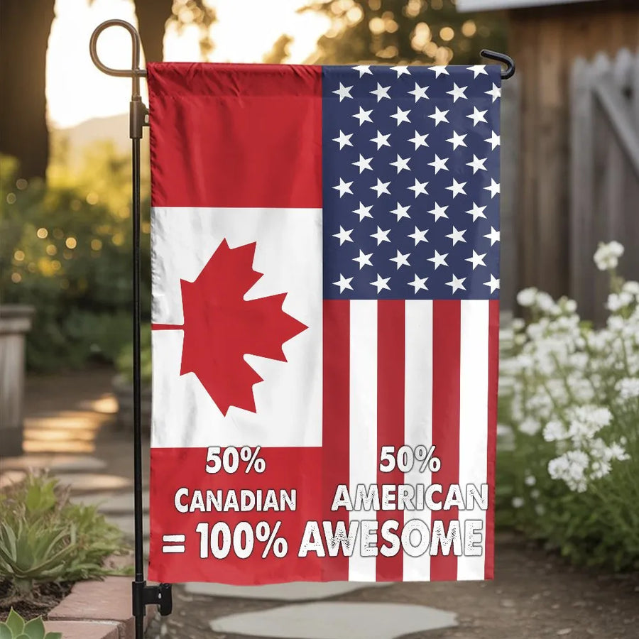 Canadian American Garden Flag | 50% Canadian 50% American 100% Awesome | Double-Sided Weatherproof Polyester | Patriotic Dual Citizen Yard Decor Gift