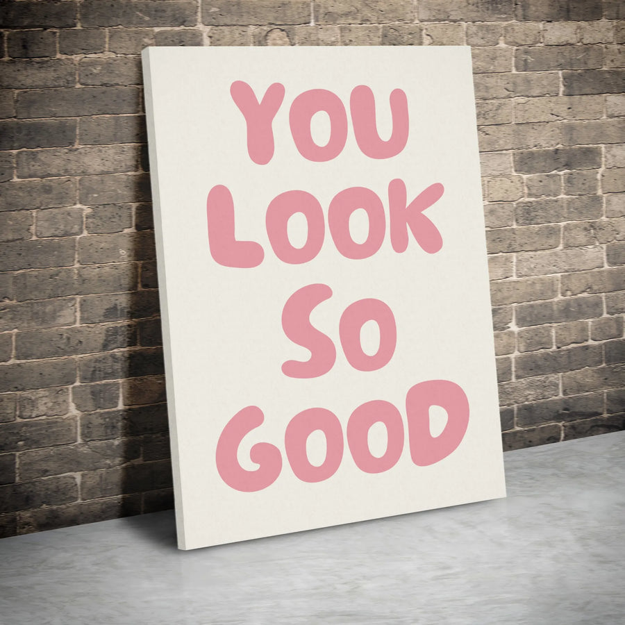 You Look So Good Canvas Wall Art | Positive Affirmation Quote Decor | Premium Fade-Resistant Print | Aesthetic Bedroom Gallery Gift