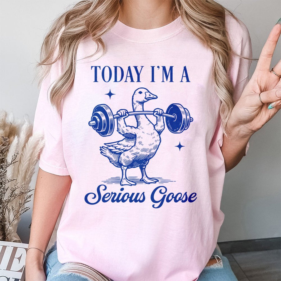 Today I'm A Serious Goose T-Shirt | Funny Lifting Workout Graphic Tee | Premium 100% Cotton Apparel | Fitness Humor Gift For Gym Lovers