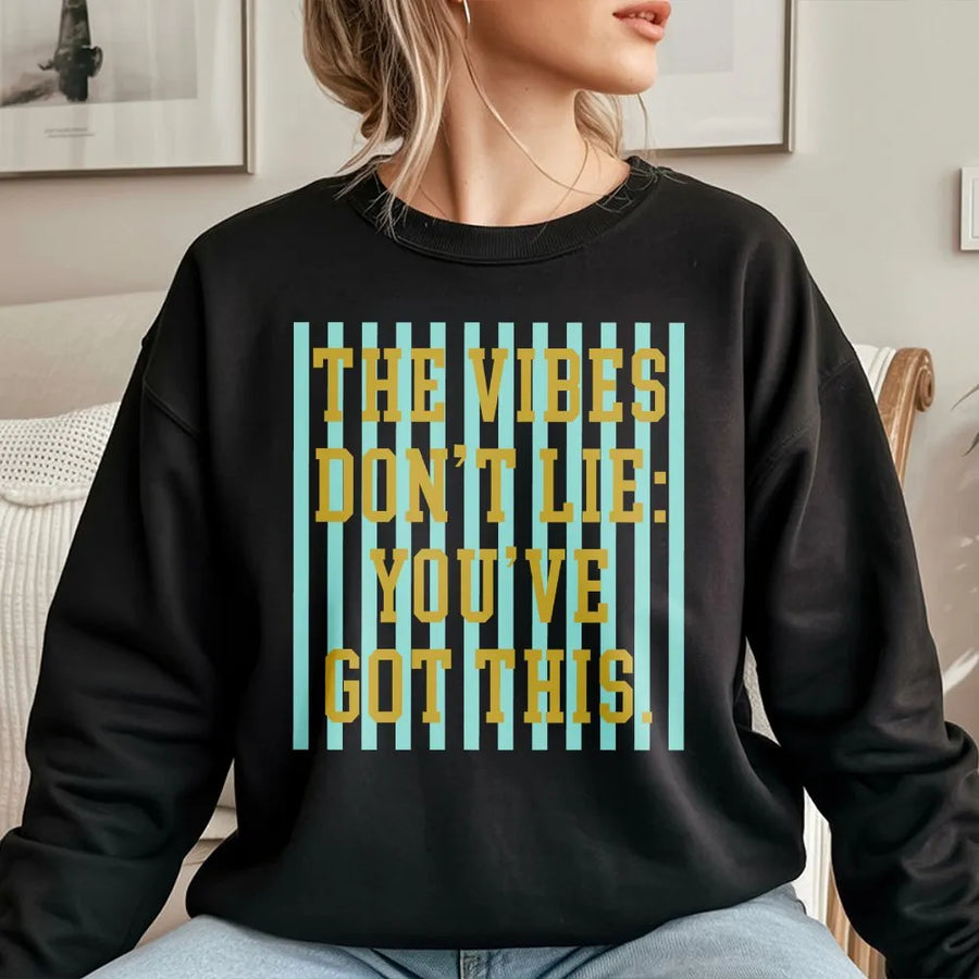 Good Vibes Sweatshirt | The Vibes Don't Lie You've Got This | Soft Unisex Crewneck | Trendy Motivational Gift for Her