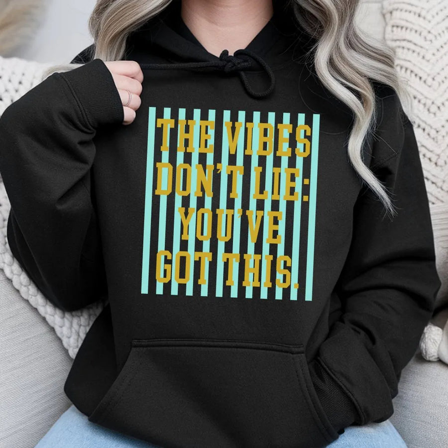 Good Vibes Hoodie | The Vibes Don't Lie You've Got This | Soft Unisex Crewneck | Trendy Motivational Gift for Her