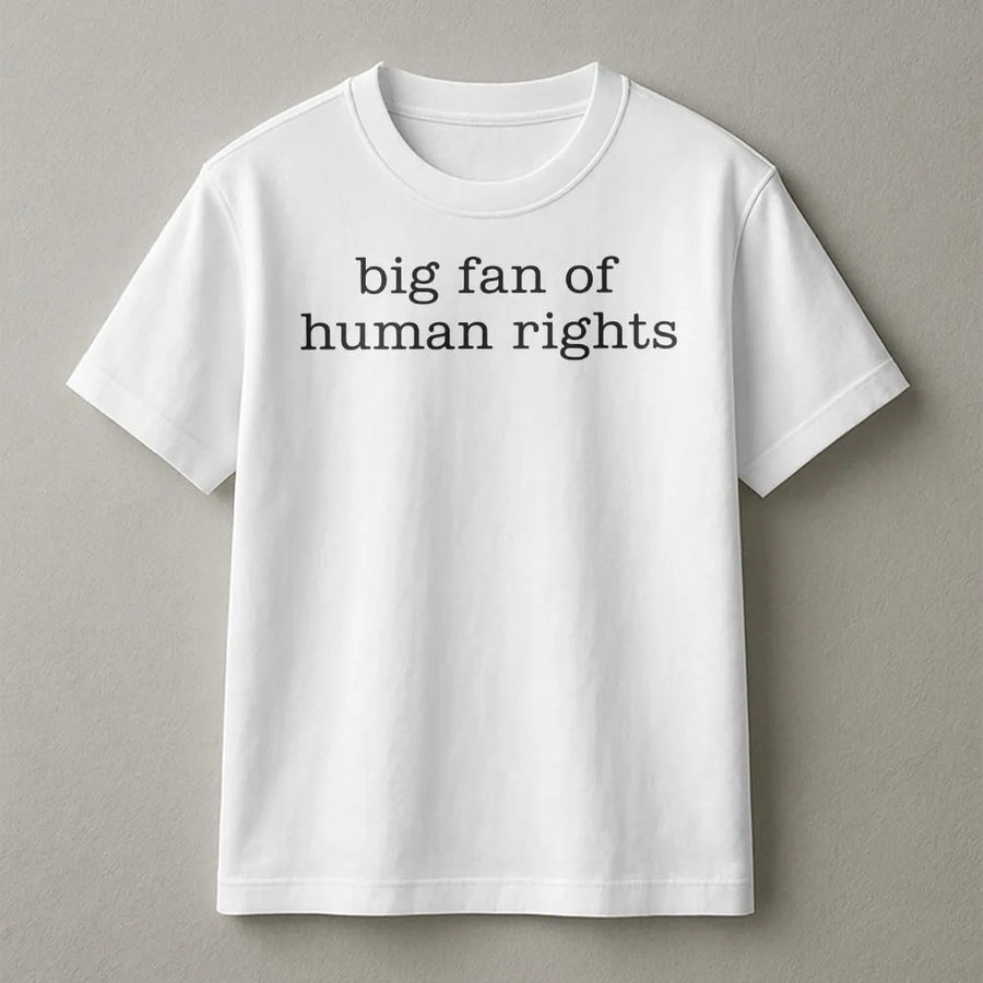 Human Rights Shirt | Big Fan Of Human Rights Equality Slogan Tee | Soft Cotton Graphic Top | Gift for Social Justice Activist
