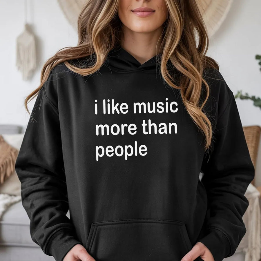 I Like Music More Than People Hoodie | Sarcastic Funny Quote Graphic | Premium Soft Cotton Blend | Music Lover Gift For Introverts