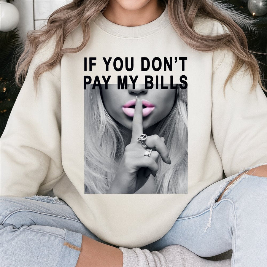 If You Don't Pay My Bills Sweatshirt | Sassy Lips Shh Graphic Print | Premium Cotton Blend | Funny Statement Top for Her