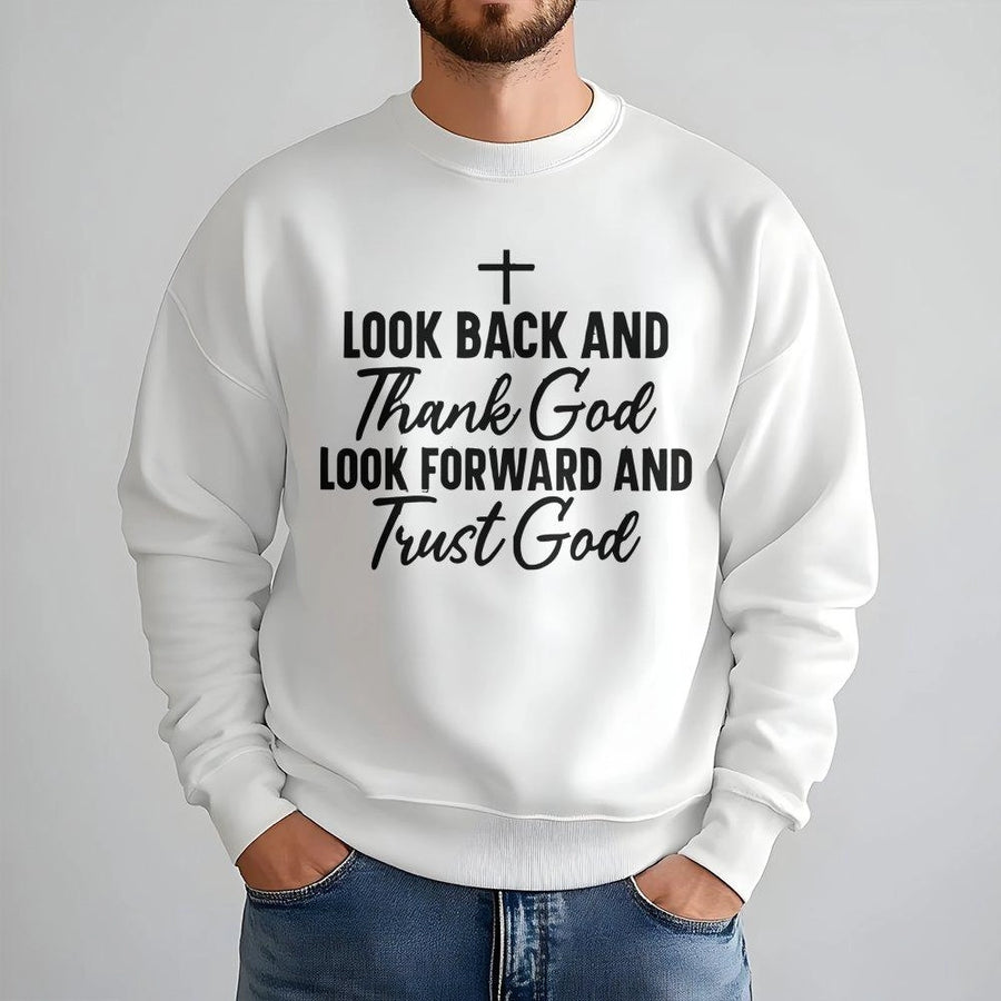 Look Back And Thank God Sweatshirt | Faith Inspired Christian Crewneck | Premium Cotton Blend | Religious Gift For Him And Her