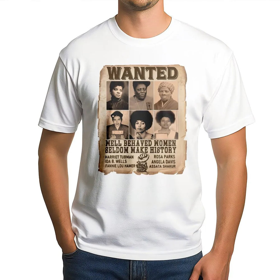 Black History Month T-Shirt | Well Behaved Women Seldom Make History | 100% Cotton Premium Tee | Civil Rights Icon Gift for Men and Women