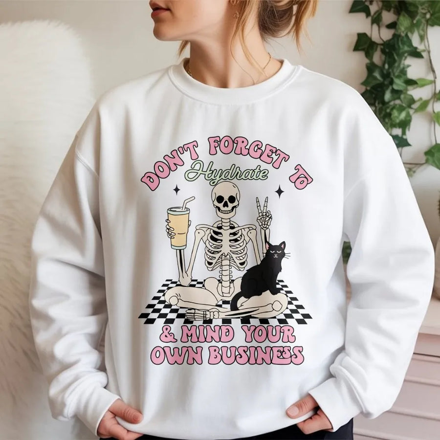 Hydrate and Mind Your Own Business Sweatshirt | Funny Skeleton Cat Graphic | Premium Cotton Blend Crewneck | Sarcastic Gift for Her