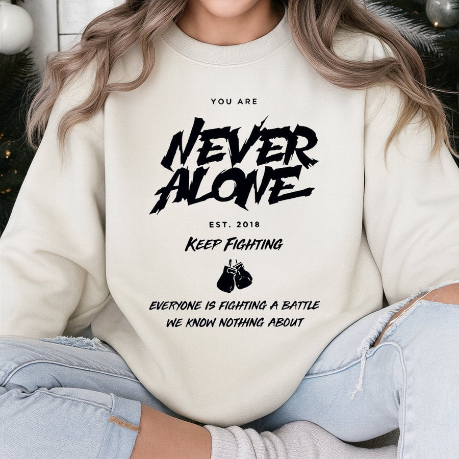 Never Alone Motivational Sweatshirt | Mental Health Awareness Boxing Graphic | Premium Cotton Blend | Gift For Fighters And Warriors