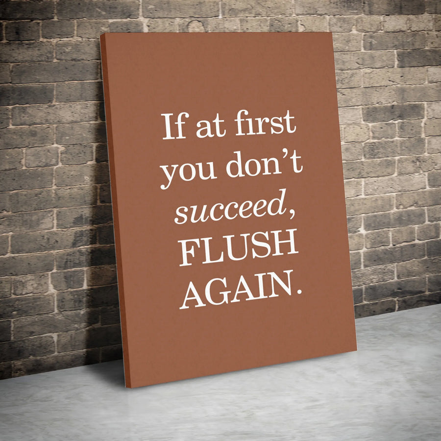 Funny Bathroom Canvas Print | If At First You Don't Succeed Flush Again | Premium Gallery Wrap Wall Art | Modern Minimalist Home Decor Gift