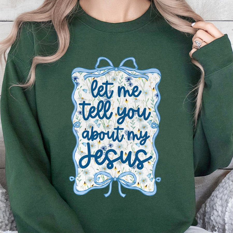 Let Me Tell You About My Jesus Sweatshirt | Floral Coquette Bow Graphic | Premium Cotton Blend Crewneck | Christian Faith Gift For Women