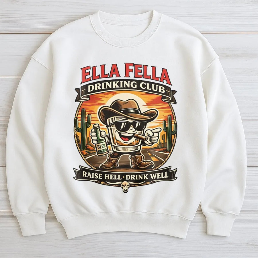 Ella Fella Drinking Club Sweatshirt | Funny Western Cowboy Graphic | Premium Cotton Blend Pullover | Raise Hell Drink Well Gift for Men
