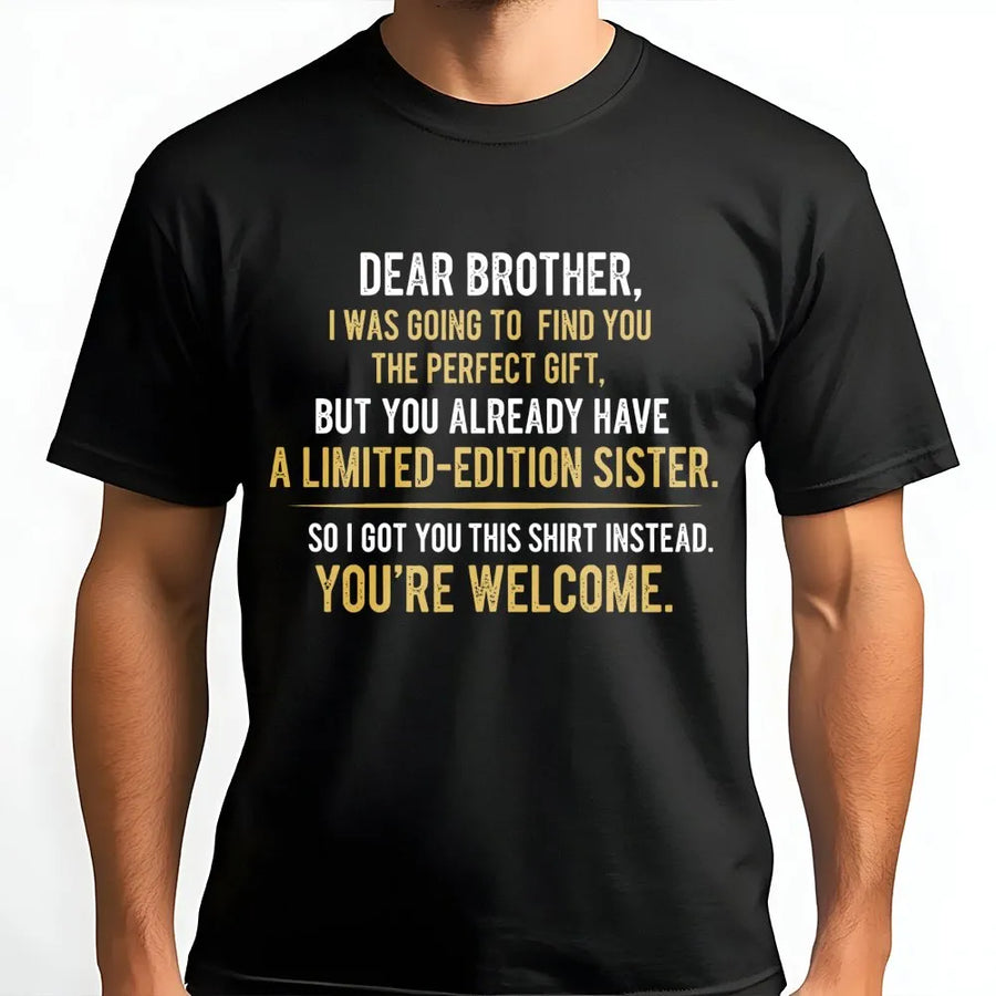 Funny Brother T-Shirt | Limited Edition Sister Quote Graphic | Premium Soft Cotton Tee | Perfect Birthday Gift for Brother from Sister