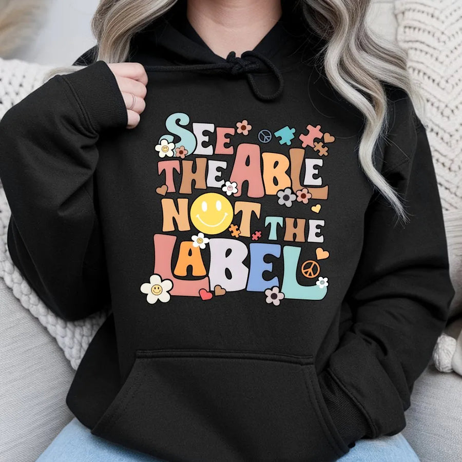 Autism Awareness Hoodie | See The Able Not The Label Quote | Soft Breathable Cotton | Gift for Special Education Teacher