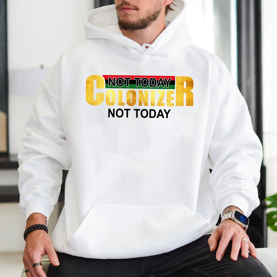 Not Today Colonizer Hoodie | Pan-African Flag Colors Typography | Premium Cotton-Blend | Social Justice Apparel Statement Gift for Activists