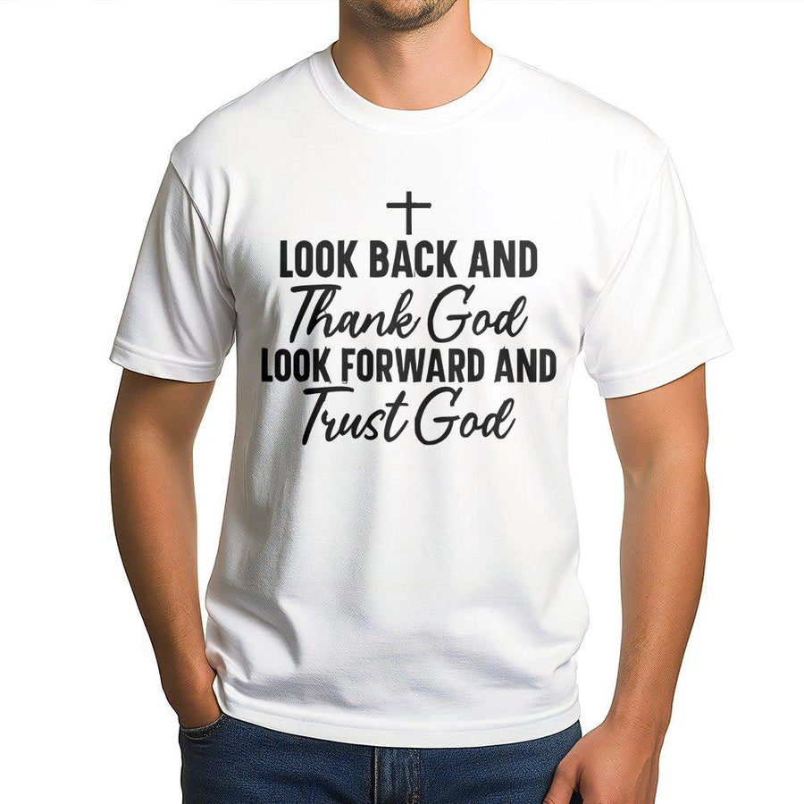 Look Back And Thank God T-Shirt | Faith Based Inspirational Quote | Premium Soft Cotton | Christian Gift For Men And Women