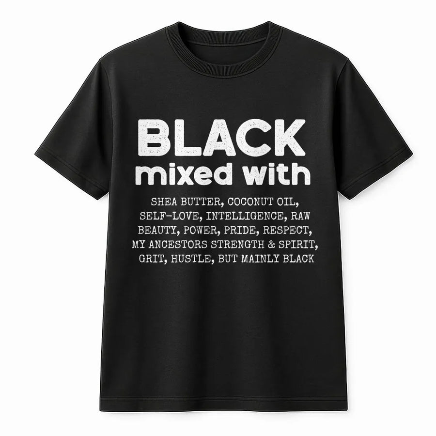Black Mixed With Shea Butter T-Shirt | Black Excellence Empowerment Quote | Premium Cotton Graphic Tee | Gift for Her & Him