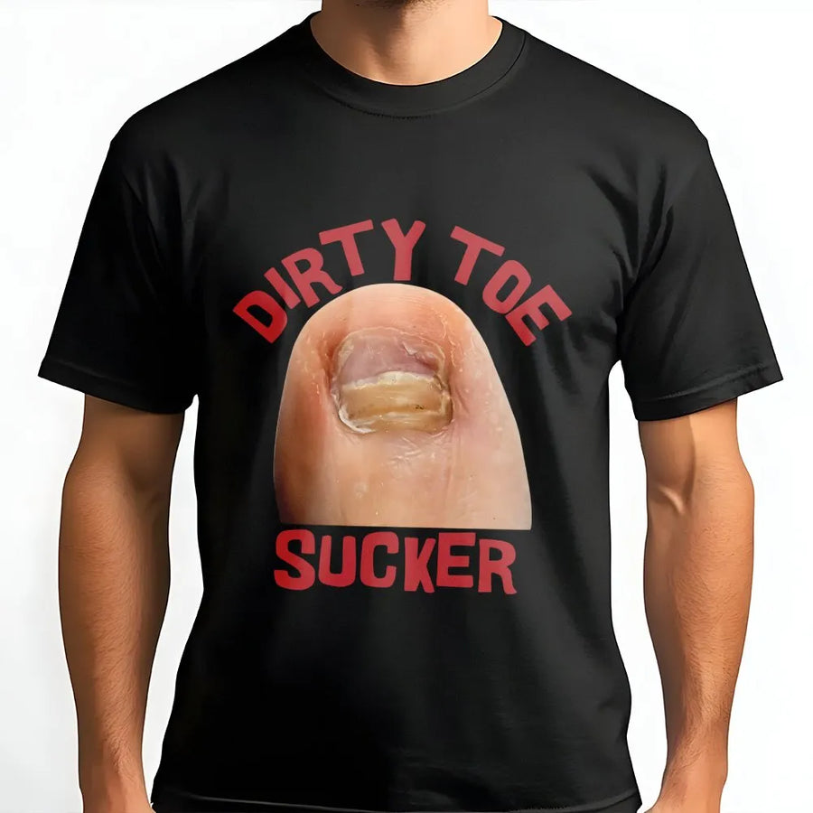 Dirty Toe Sucker Graphic T-Shirt | Funny Offensive Joke Design | 100% Cotton Premium Apparel | Raunchy Gag Gift for Men and Women
