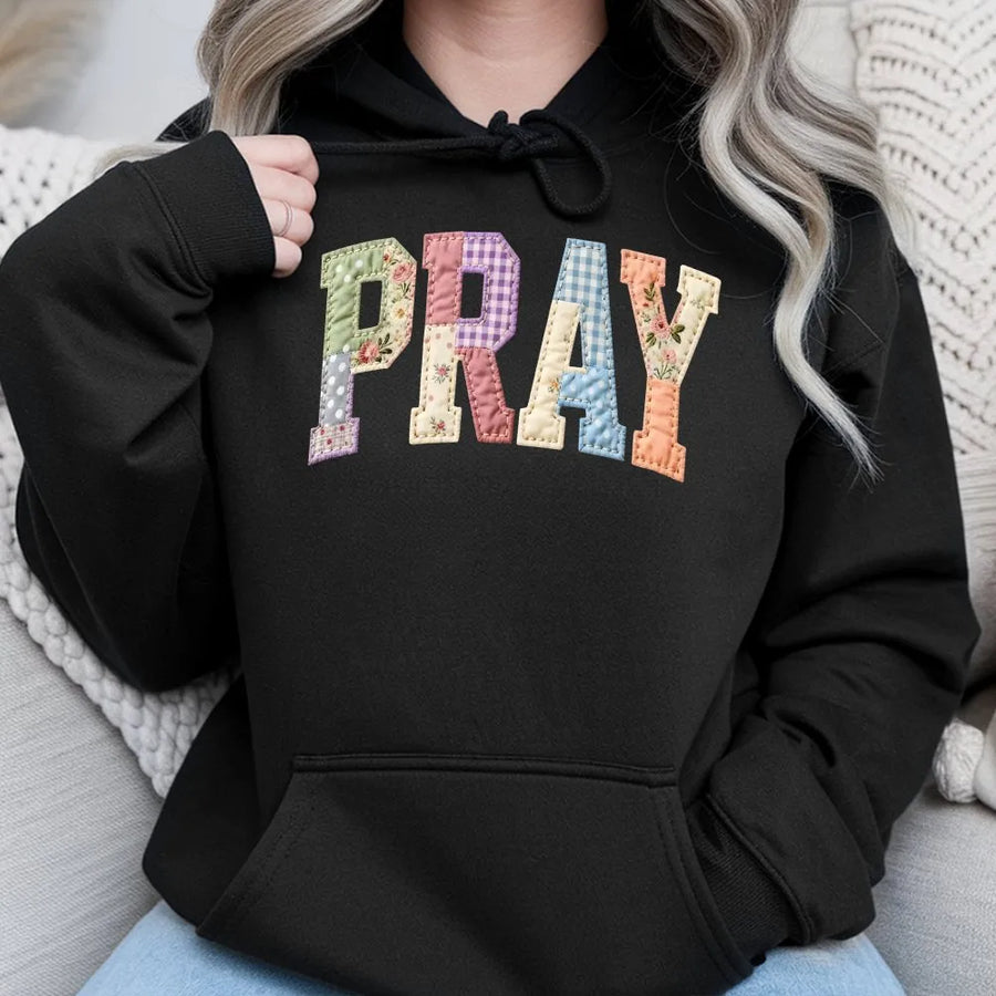Pray Hoodie | Printed Patchwork Letters Design | Soft Cotton Christian Apparel | Inspirational Faith Gift for Women