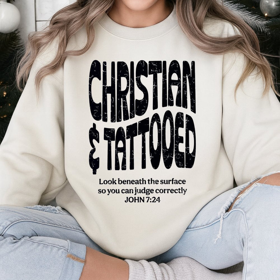 Christian and Tattooed Sweatshirt | John 7:24 Bible Verse Quote | Premium Cotton Blend | Faith-Based Aesthetic Apparel Gift for Men and Women