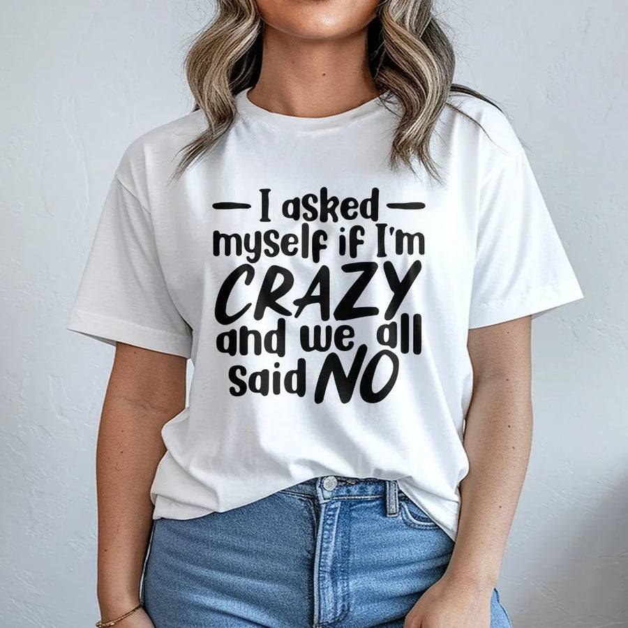 I Asked Myself If I'm Crazy T-Shirt | Funny Sarcastic Quote Sweatshirt | Soft Cotton-Poly Blend | Humorous Mental Health Gift for Men and Women