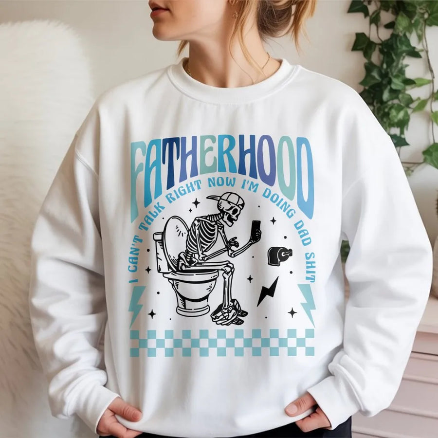 Fatherhood Sweatshirt | Funny Skeleton Doing Dad Shit Graphic | Premium Cotton Blend Unisex Crewneck | Gift for New Dad or Birthday Present
