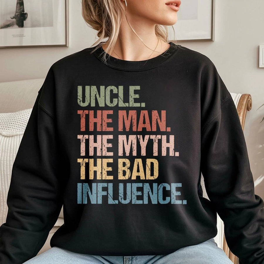 Uncle The Man The Myth The Bad Influence Sweatshirt | Vintage Funny Text Graphic | Soft Cotton Blend Unisex Pullover | Perfect Gift For Cool Uncles