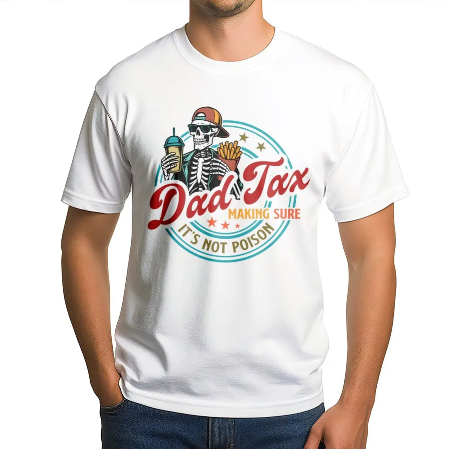 Funny Dad Tax T-Shirt | Skeleton 'Not Poison' Joke Graphic | Soft Cotton Tee | Father's Day Gift for Dad, Husband