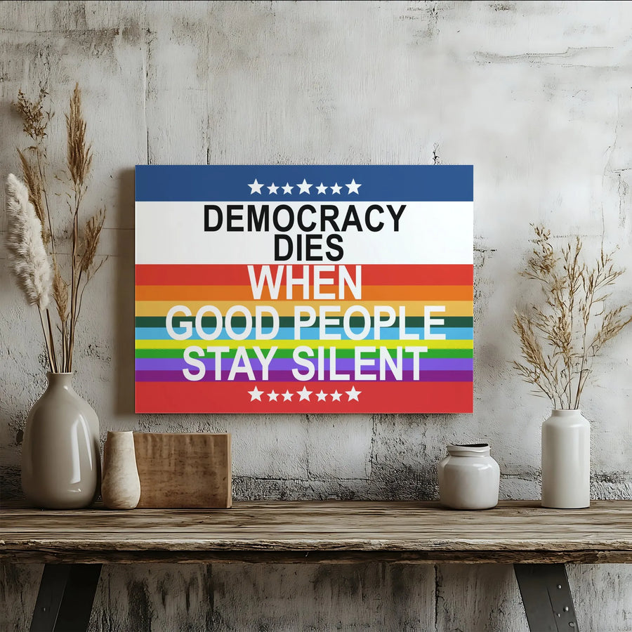 Political Quote Canvas Print | Democracy Dies When Good People Stay Silent | Premium Gallery Wrapped Canvas | Activist Home Decor Gift