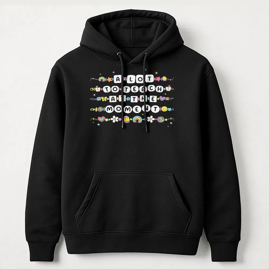 Teacher Hoodie | A Lot To Teach At The Moment Cute Beaded Design | Premium Comfort Colors Crewneck | Back to School Gift for Elementary Teacher